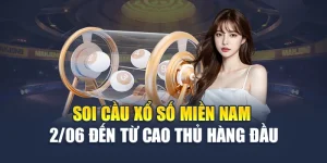 Soi Cầu Xổ Số Miền Nam 12/06 Đến Từ Cao Thủ Hàng Đầu